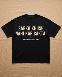 Sabko Khush Nahi Kar Sakta — Oversized T-Shirt