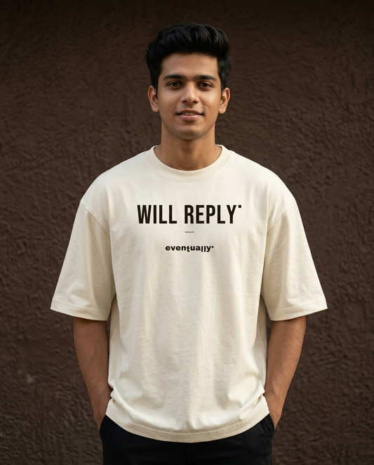 Will Reply. Eventually. — Oversized T-Shirt