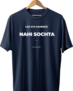 Log Kya Kahenge Nahi Sochta. (Ek Second.) T-Shirt
