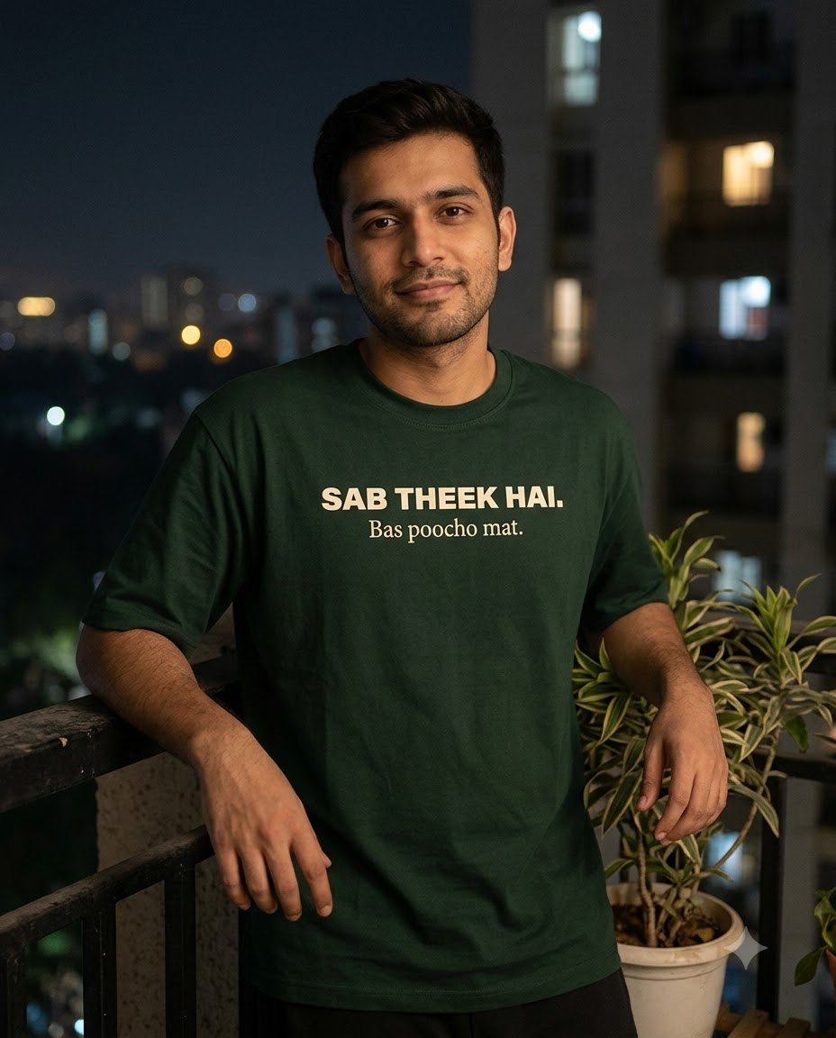 Sab Theek Hai. Bas Poocho Mat. T-Shirt